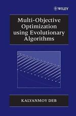 Multi-Objective Optimization using Evolutionary Algorithms : Wiley Interscience Series in Systems and Optimization - Kalyanmoy Deb