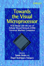 Towards the Visual Microprocessor : VLSI Design and the Use of Cellular Neural Network Universal Machines - TamÃ¡s Roska