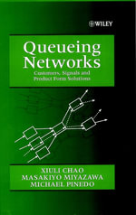 Queueing Networks : Customers, Signals and Product Form Solutions - Xiuli Chao
