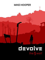 Devolve - The Wolf : Devolve book series : Book 1 - Mike Hooper