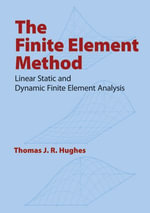 The Finite Element Method : Linear Static and Dynamic Finite Element Analysis - Thomas J. R. Hughes
