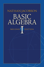 Basic Algebra I : Second Edition - Nathan Jacobson