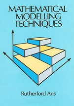 Mathematical Modelling Techniques : Dover Books on Computer Science - Rutherford Aris