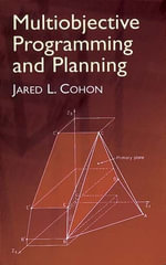 Multiobjective Programming and Planning : Dover Books on Computer Science - Jared L. Cohon