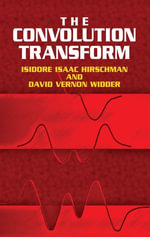 The Convolution Transform : Dover Books on Mathematics - Isidore Isaac Hirschman