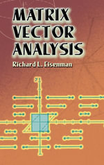 Matrix Vector Analysis : Dover Books on Mathematics - Richard L. Eisenman
