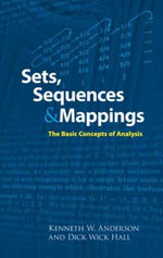 Sets, Sequences and Mappings : The Basic Concepts of Analysis - Kenneth Anderson