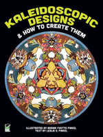Kaleidoscopic Designs and How to Create Them - Norma Y. and Leslie G. Finkel