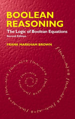 Boolean Reasoning : The Logic of Boolean Equations - Frank Markham Brown