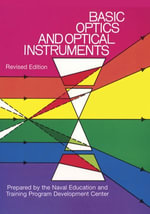 Basic Optics and Optical Instruments : Revised Edition - Naval Education
