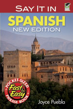 Say It in Spanish : New Edition - Joyce Puebla