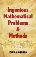 Ingenious Mathematical Problems and Methods : Dover Books on Mathematics - LOUIS A. GRAHAM