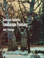 Carlson's Guide to Landscape Painting : Dover Art Instruction - JOHN F. CARLSON