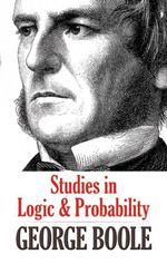 Studies in Logic and Probability : Dover Books on Mathematics - George Boole