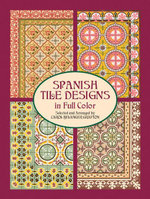Spanish Tile Designs in Full Color : Dover Pictorial Archive - Carol Belanger Grafton