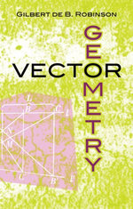 Vector Geometry : Dover Books on Mathematics - Gilbert de B. Robinson