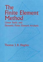 Finite Element Method : Linear Static and Dynamic Finite Element Analysis - THOMAS J. R. HUGHES