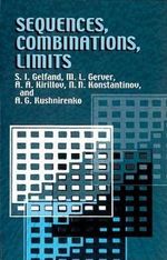Sequences, Combinations, Limits : Library of School Mathematics, V. 3 - S. I. GELFAND