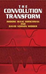 Convolution Transform : Dover Books on Mathema 1.4tics - ISIDORE ISAAC HIRSCHMAN