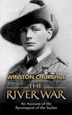 River War : An Account of the Reconquest of the Sudan - WINSTON CHURCHILL