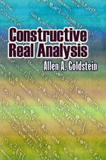 Constructive Real Analysis : Dover Books on Mathematics - ALLEN A GOLDSTEIN