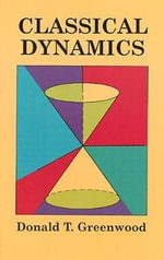 Classical Dynamics : Dover Books on Physics - DONALD T. GREENWOOD