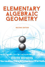 Elementary Algebraic Geometry : Second Edition - Keith Kendig