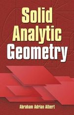 Solid Analytic Geometry : Dover Books on Mathematics - ABRAHAM A ALBERT
