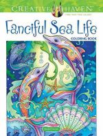 Fanciful Sea Life - Adult Coloring Book : Creative Haven - Marjorie Sarnat