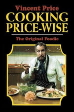 Cooking Price-Wise : The Original Foodie - Vincent Price