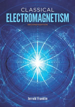 Classical Electromagnetism : Revised Second Edition - Jerrold Franklin
