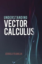 Understanding Vector Calculus : Dover Books on Mathematics - Jerrold Franklin