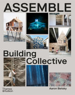 Assemble : Building Collective - Aaron Betsky