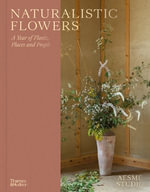 Naturalistic Flowers : A Year of Plants, Places and People - AESME Studio