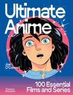 Ultimate Anime : 100 Essential Films and Series - Joseph O'Connell