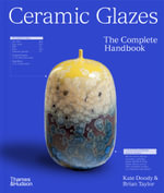 Ceramic Glazes : The Complete Handbook - Kate Doody