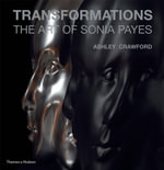 Transformations : The Art of Sonia Payes - Ashley Crawford