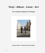 Vinyl . Album . Cover . Art : The Complete Hipgnosis Catalogue - Aubrey Powell