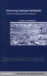 Repairing Damaged Wildlands : A Process-Orientated, Landscape-Scale Approach - S. Whisenant