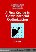 A First Course in Combinatorial Optimization - Jon Lee
