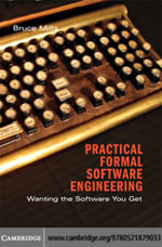 Practical Formal Software Engineering : Wanting the Software You Get - Bruce Mills