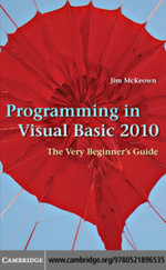 Programming in Visual Basic 2010 : The Very Beginner's Guide - Jim McKeown