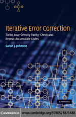 Iterative Error Correction : Turbo, Low-Density Parity-Check and Repeat-Accumulate Codes - Sarah J. Johnson