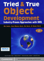 Tried and True Object Development : Industry-Proven Approaches with UML - Ari Jaaksi