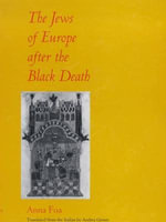 The Jews of Europe After the Black Death : The S. Mark Taper Foundation Imprint in Jewish Studies - Anna Foa