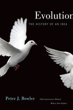Evolution : The History of an Idea, 25th Anniversary Edition, With a New Preface - Peter J. Bowler