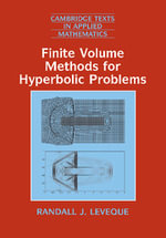 Finite Volume Methods for Hyperbolic Problems : Cambridge Texts in Applied Mathematics - No Information Available