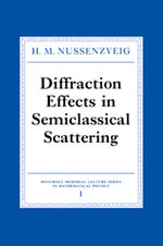 Diffraction Effects in Semiclassical Scattering : Montroll Memorial Lecture Series in Mathematical Physics - No Information Available