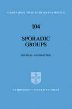 Sporadic Groups : Cambridge Tracts in Mathematics - Michael  Aschbacher