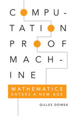 Computation, Proof, Machine : Mathematics Enters a New Age - Gilles Dowek